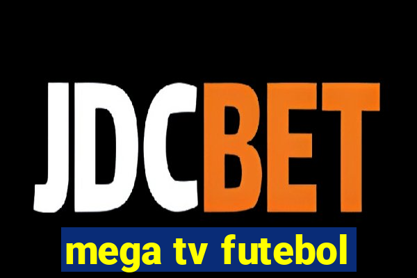 mega tv futebol